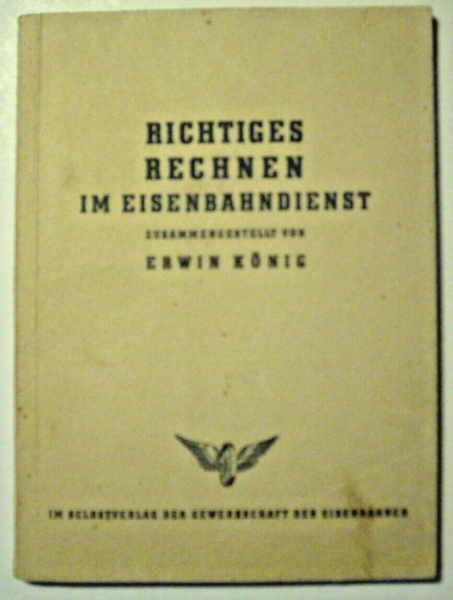 Richtiges Rechnen im Eisenbahndienst von Erwin König (1950)